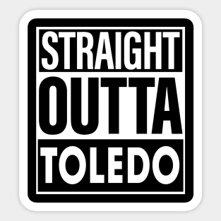 Toledo Name Straight Outta Toledo Sticker